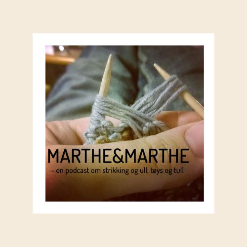 Marthe og Marthe - en strikkepodcast